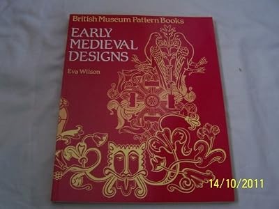 Early Medieval Designs (British Museum Pattern Books), Wilson, Eva, Used; Good B