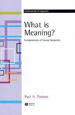 What is Meaning?: Fundamentals of Formal Semantics by Paul H. Portner (English) 