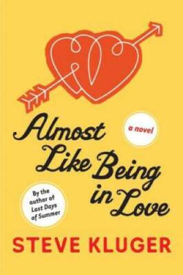 Almost Like Being in Love: A Novel - Paperback By Kluger, Steve - ACCEPTABLE