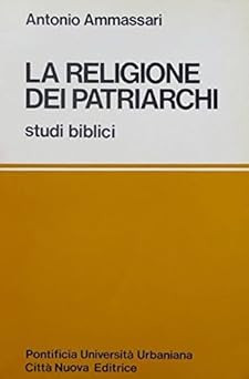 Die Religion der Patriarchen: Bibelstudien. [Taschenbuch] Antonio Ammass