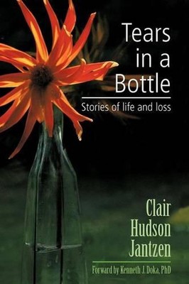 Tears in a Bottle: Stories of Life and Loss by Clair Hudson Jantzen (English) Pa
