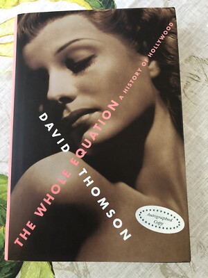 The Whole Equation : A History of Hollywood by David Thomson; Mint; AUTOGRAPHED