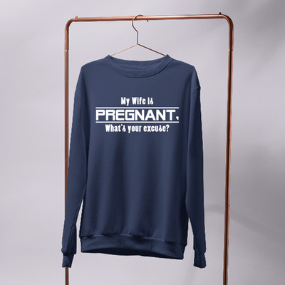 My Wife Is Pregnant Whats Your Excuse Sweatshirt Funny Dad Humor Fatherhood Gift