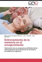 Entrenamiento De La Memoria En El Envejecimiento Pedro JesúS FernáNdez Olivares
