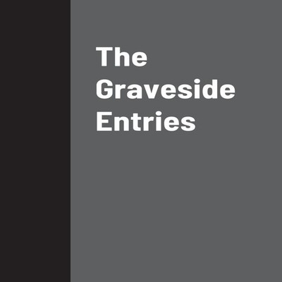 The Graveside Entries Mickey McKay Paperback Lulu Press Inc.