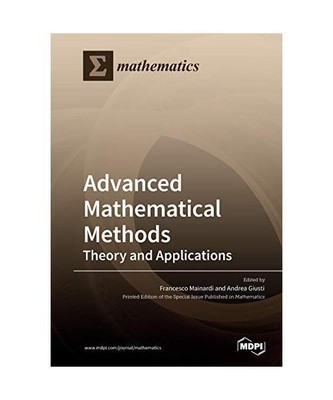 Advanced Mathematical Methods: Theory and Applications