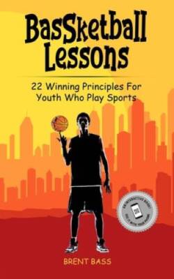 BasSketball Lessons: 22 Winning Principles For Youth Who Play Sports - VERY GOOD