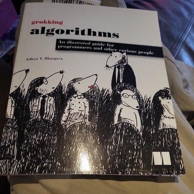 Grokking Algorithms : An Illustrated Guide for Programmers and Other Curious...