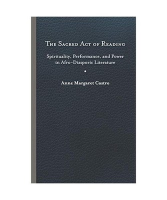 Sacred Act of Reading: Spirituality, Performance, and Power in Afro-Diasporic Li