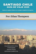 Santiago Chile Gua de Viaje 2025: Explore la capital chilena con consejos comple