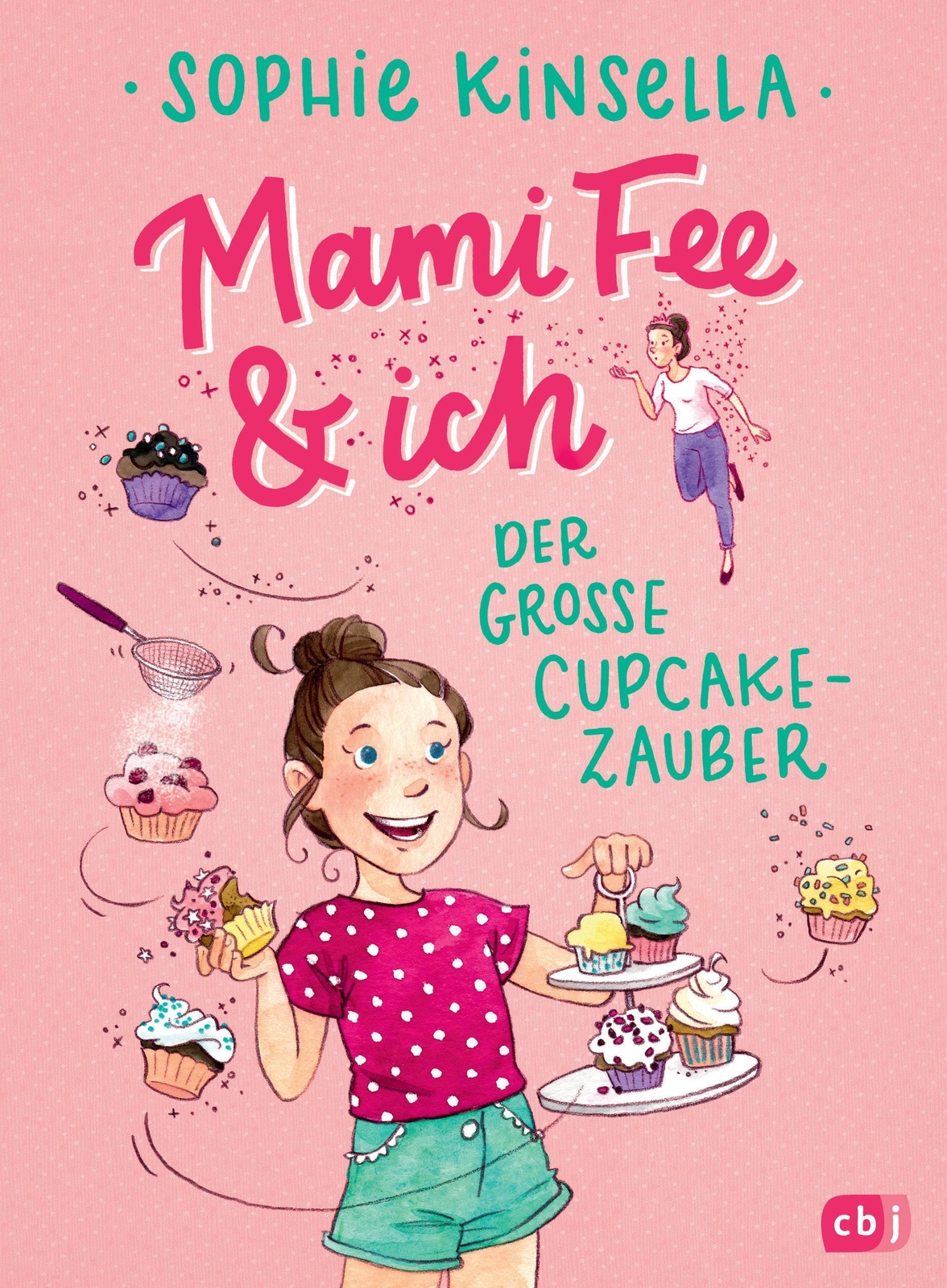 Mami Fee & Ich - Der Große Cupcake-zauber | Sophie Kinsella | Deutsch