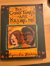 "The Good Times are Killing Me" Written and Illustrated by Lynda Barry (1998)