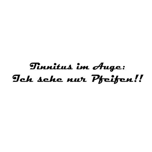 Tinnitus im Auge Ich sehe nur Pfeifen. Aufkleber Auto Folie Spruch