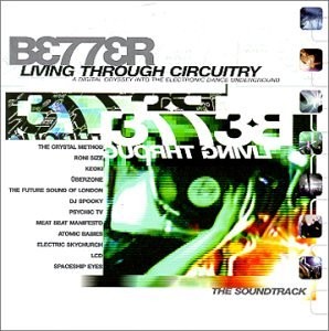 Better Living Through Circuitry: A Digital Odyssey into the Electronic Dance...