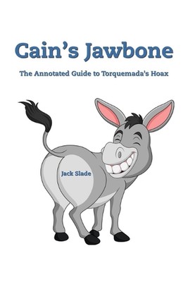 Cain's Jawbone: The Annotated Guide to Torquemada's Hoax by Jack Slade Paperback