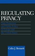 Regulating Privacy by Colin J Bennett: New