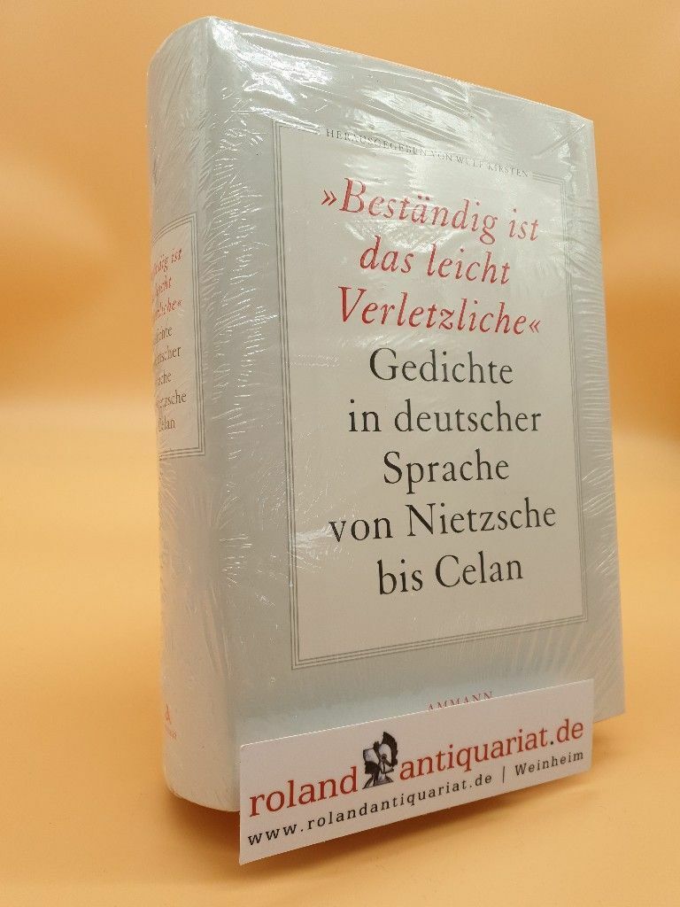 Beständig ist das leicht Verletzliche: Gedichte in deutscher Sprache von Nietzsc - Wulf Kirsten