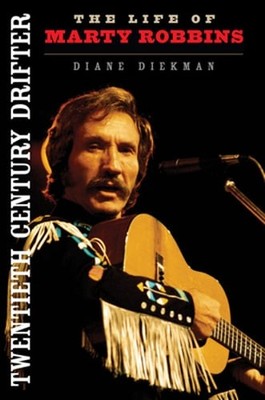 Twentieth Century Drifter: The Life of Marty Robbins by Diane Diekman: Used