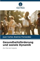 Juan Carlos Aneiros Fernandez | GesundheitsföRderung Und Soziale Dynamik | Buch