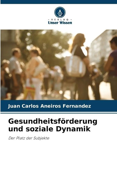 Juan Carlos Aneiros Fernandez | GesundheitsföRderung Und Soziale Dynamik | Buch-image