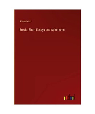 Brevia; Short Essays and Aphorisms, Anonymous