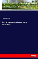 Das Armenwesen In Der Stadt StraßBurg Anonymous