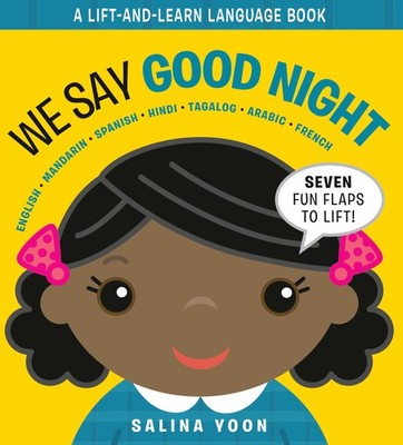 We Say Good Night (A Lift and Learn Language Book) - board book Yoon, Salina