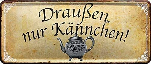 Blechschild Lustiger Kaffee Spruch “DRAUßEN NUR KÄNNCHEN!“ Geschenkidee Deko