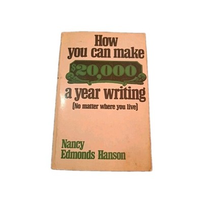 How you can make $20,000 a year writing. Nancy Edmonds Hanson