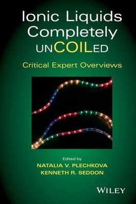 Ionic Liquids Completely UnCOILed by Natalia V. Plechkova, Ke... - 9781118439067