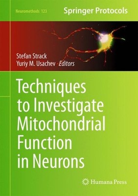 Techniques to Investigate Mitochondrial Function in Neurons, Hardcover by Str...