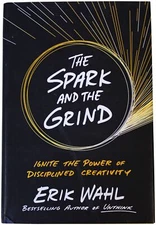ERIK WAHL Spark & Grind SIGNED HARDCOVER Creativity Business Motivation 2017 HC