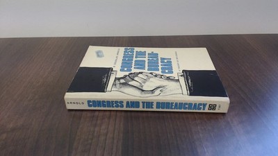 			Congress and the Bureaucracy: A Theory of Influence (Yale Studies		