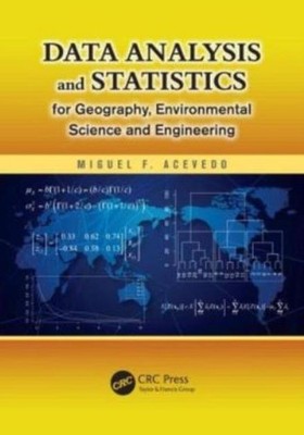 Data Analysis And Statistics For Geography, Environmental Science, And Engi...