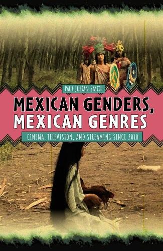 Mexican Genders, Mexican Genres – Cinema, Television, and Streaming Since 2010