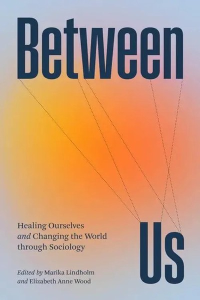Between Us | Healing Ourselves And Changing The World Through Sociology | Buch-image