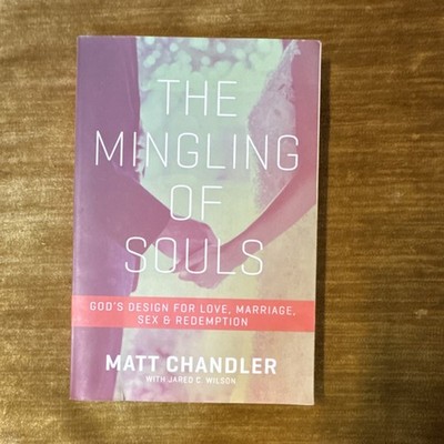 Matt Chandler & Jared C. Wilson The Mingling of Souls PB Marriage Christian
