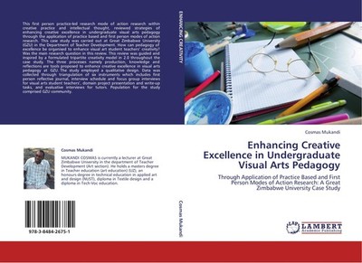 Enhancing Creative Excellence in Undergraduate Visual Arts Pedagogy Cosmas Mukan