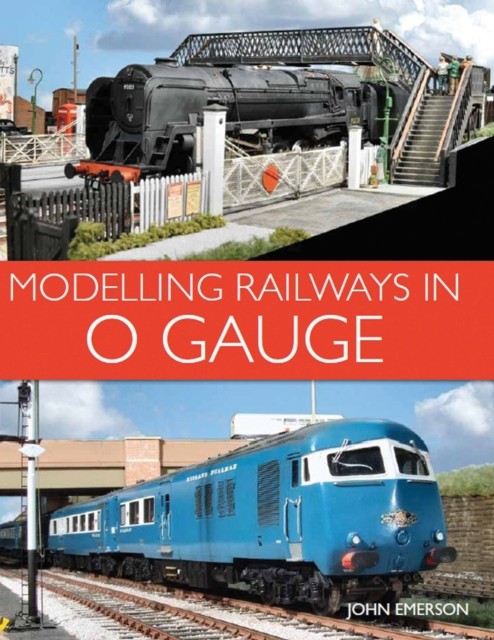 Modelling Railways in 0 Gauge by John Emerson PAPERBACK 9781785002540