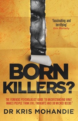 Born Killers?: Inside the minds of the world's most depraved criminals by Dr Kri