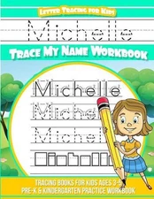 Michelle Letter Tracing for Kids Trace my Name Workbook: Tracing Books for Kids 