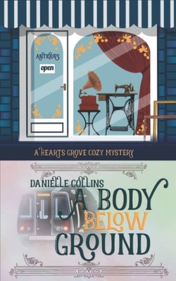 A Body Below Ground (Hearts Grove Cozy Mystery)