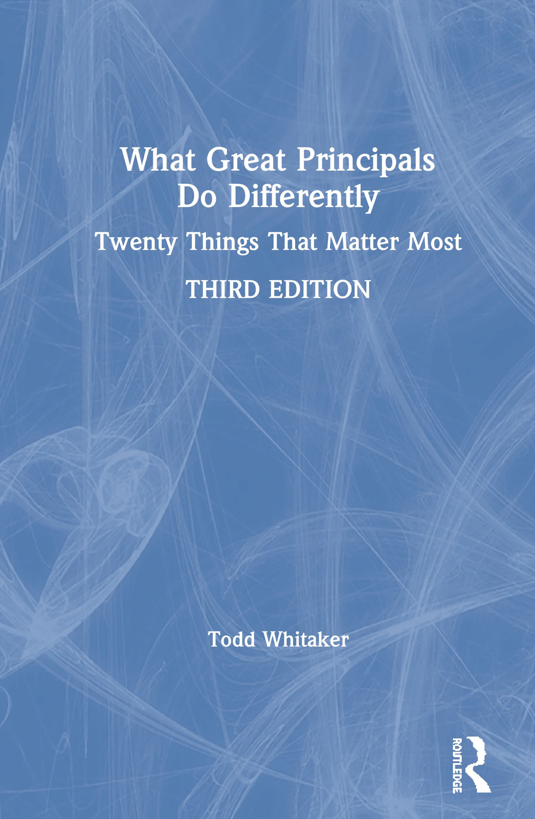 What Great Principals Do Differently - 3rd Edition