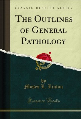 The Outlines of General Pathology (Classic Reprint)