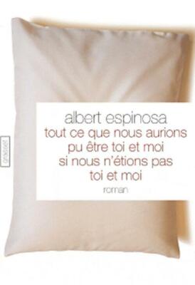 Tout ce que nous aurions pu être toi ... - Albert Espinosa - V141336