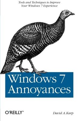 Windows 7 Annoyances: Tips, Secrets, and Solutions,David A. Karp