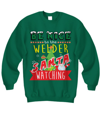 Be nice to the welder santa is watching christmas sweater - Sweatshirt