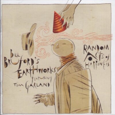 Bill Bruford's Earthworks    Random Acts Of Happiness / Tim Garland Mark Hodgson