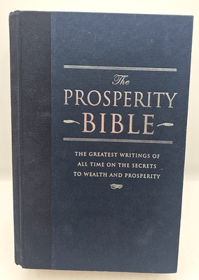 The Prosperity Bible The Greatest Writings Of All Time On The Secrets To Wealth