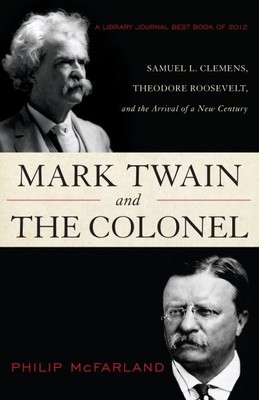 Mark Twain und der Oberst: Samuel L. Clemens, Theodore Roosevelt und die A...